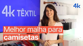 Descubra a melhor malha para confeccionar camiseta  4K Têxtil [upl. by Margot18]