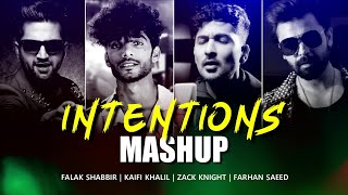 INTENTIONS  MASHUP  Zack Knight  Kaifi Khalil  Falak Shabbir  Farhan Saeed  Mix By Applextones [upl. by Timus441]