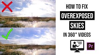 How to fix an overexposed sky in a 360° video  In Adobe Premiere  GabaVR [upl. by Nealson751]