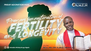 PRAYER FOR RESTORATION OF FERTILITY AND LONGEVITY  FRIDAY VIGIL  REV FR EJIKE MBAKA  09022024 [upl. by Anastasio]