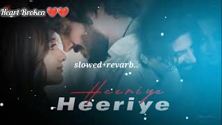 Heeriye Slowed  Reverb  Arijit Singh Jasleen Royal  SR Lofi [upl. by Gerge63]