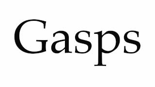 How to Pronounce Gasps [upl. by Ezekiel808]