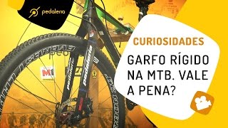 Garfo rígido na MTB Vale a pena Veja os prós e contras Pedaleria [upl. by Ynnod]