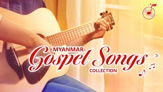 15 Myanmar Hymns  An Hour of Praise Song Collection  တစ္နာရီစာ ခရစ္ယာန္ သီခ်င္း [upl. by Russian]