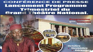 🔴DIRECT  CONFÉRENCE DE PRESSE DE LANCEMENT DU PROGRAMME TRIMESTRIEL DU GRAND THÉÂTRE NATIONAL [upl. by Hasen]