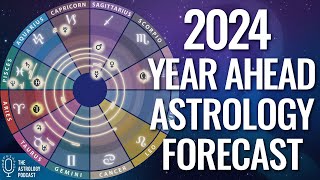 2024 Year Ahead Astrology Forecast [upl. by Eran]