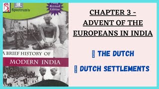 THE DUTCH amp DUTCH SETTLEMENTS ADVENT OF THE EUROPEANS IN INDIA SPECTRUM  HISTORY OF MODERN INDIA [upl. by Epperson]