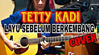 TETTY KADI  LAYU SEBELUM BERKEMBANG [upl. by Filide]