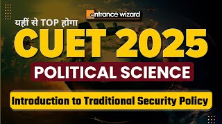 Introduction to Traditional Security Policy  CUET 2025 Political Science  entrancewizard [upl. by Nimaj225]