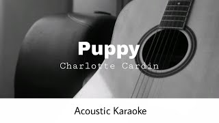 Charlotte Cardin  Puppy Acoustic Karaoke [upl. by Meggy]