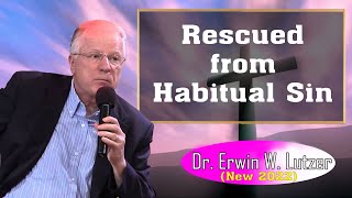 Erwin Lutzer Sermons August 2022  Rescued from Habitual Sin [upl. by Katinka]