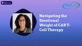 Navigating the Emotional Weight of CAR TCell Therapy [upl. by Tolmach568]