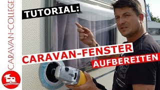 Tutorial Caravan Fenster aufbereiten  Kratzer und matte Flächen entfernen [upl. by Balcke731]