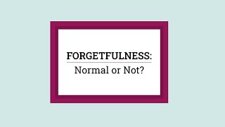 Is Forgetfulness Normal or Not [upl. by Campos]