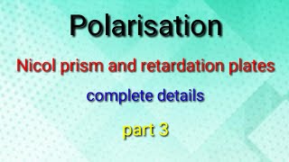 Nicol prismRetardation platesdetailed explanationHARSHIT JAIN [upl. by Eneluj133]