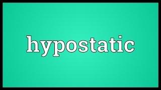 Hypostatic Meaning [upl. by Frederick]