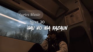 Lyrics musicNine20Hau ho nia Razaun [upl. by Anida]