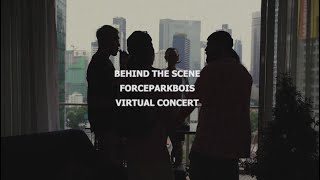 FORCEPARKBOIS VIRTUAL CONCERT  BEHIND THE SCENE [upl. by Lyrad656]