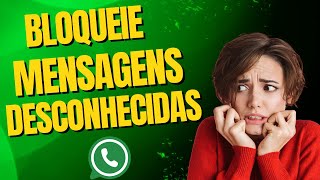 WHATSAPP BLOQUEAR MENSAGENS DESCONHECIDAS [upl. by Mcgurn]