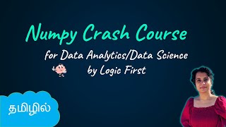 Numpy Crash Course for Data Analytics and Data Science  Python Library  Logic First Tamil [upl. by Roswell]