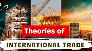 Theories of International Trade  Importance of trade theories  Types of trade Theories  By BSSS [upl. by Wini]