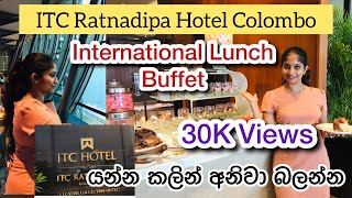 ITC Ratnadipa Hotel Colombo International Lunch Buffet  යන්න කලින් අනිවා බලන්න  Food review [upl. by Adnoma263]