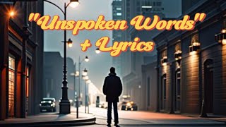 Unspoken Words  Lyrics [upl. by Guod]