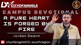 A Pure Heart Is Forged By Fire  Jordan Swann  October 11 2024  SC amp IE Campus Devotional [upl. by Anairt362]