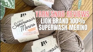 Yarn SNOB Reviews AFFORDABLE Yarn Lion Brand 100 Superwash Merino [upl. by Ellednahc]