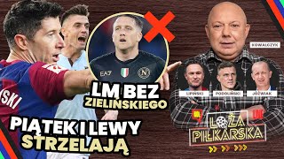 LEWANDOWSKI I PIĄTEK STRZELAJĄ ZIELIŃSKI NIE ZAGRA W LM KOWAL LIPIŃSKI JÓŹWIAK PODOLIŃSKI [upl. by Azal]