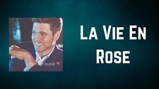 Michael Bublé  La Vie En Rose Lyrics [upl. by Kerri301]