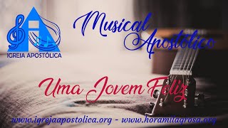 Uma Jovem Feliz  Igreja Apostólica [upl. by Dewey591]