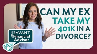 Can My Ex Take My 401k in a Divorce  Ask a Savant Financial Advisor [upl. by Jaquelyn]