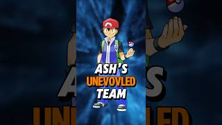 Ash Ketchum’s ALL UNEVOLVED TEAM [upl. by Briana720]