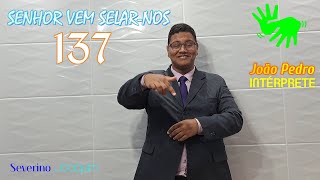 HINO 137 EM LIBRAS  Senhor Vem Selarnos  HINÁRIO 5 CCB severinojoaquimdasilvaoficial ​ [upl. by Pisano]