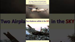 The Tragic Collision of Charkhi Dadri A Tale of Miscommunication and Loss aviationdisasters [upl. by Eineeuq]