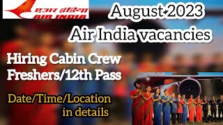 Air India vacancies  Cabin Crew Walkin Interview  TimeDateLocation in detail  Air India TATA [upl. by Ymmas]