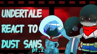 Undertale reacts to Dust Sans pt2 PUT IT ON 2X Dusttale angst notcanon [upl. by Notlem668]