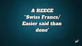 A REECE  SWISS FRANCS EASIER SAID THAN DONE  LYRIC VIDEO [upl. by Noislla]