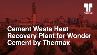 Cement Waste Heat Recovery Plant for Wonder Cement by Thermax [upl. by Eiznekcam271]