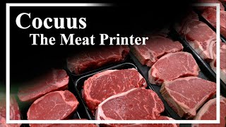 The Meat Printer Cocuus [upl. by Cavan]