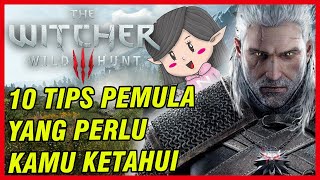 The Witcher 3  Wild Hunt  FULL 10 TIPS PEMULA yang kamu perlu tahu di awal  Walktrough Indonesia [upl. by Hardigg]