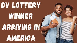 DV Lottery Winner Arriving in America Process Explained [upl. by Frendel]