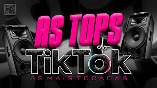 AS TOPS DO TIKTOK 2022  SELEÇÃO HITS TIK TOK 2022  AS MÚSICAS MAIS TOCADAS DO TIK TOK 2023 [upl. by Killen]