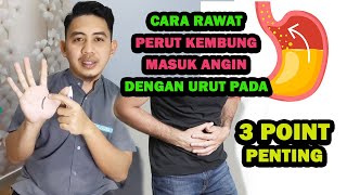 CARA RAWAT PERUT KEMBUNG  MASUK ANGIN  URUT 3 POINT PENTING  CEPAT amp MUDAH [upl. by Yeldoow]