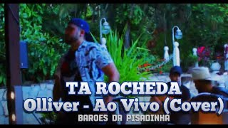 Ta Rocheda  Olliver Ao Vivo Cover  Os Barões da Pisadinha [upl. by Ludeman124]