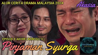 PINJAMAN SYURGA Episod 8 Akhir  Minggu Ketiga  Alur Cerita Drama  Part 33 [upl. by Norvol]