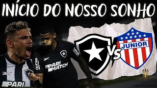 INÍCIO DO NOSSO SONHO  BOTAFOGO X JUNIOR BARRANQUILLA  TUDO SOBRE O JOGO  SAIBA ONDE ASSISTIR [upl. by Honoria]