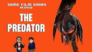 Some Film Snobs The Predator Review [upl. by Nylrem]