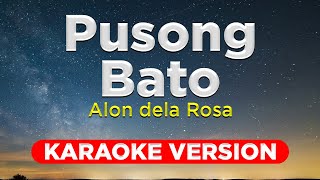 PUSONG BATO  Alon dela Rosa  Jovit Baldivino KARAOKE VERSION with Lyrics [upl. by Ambler]